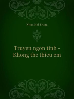 cover image of Truyen ngon tinh--Khong the thieu em